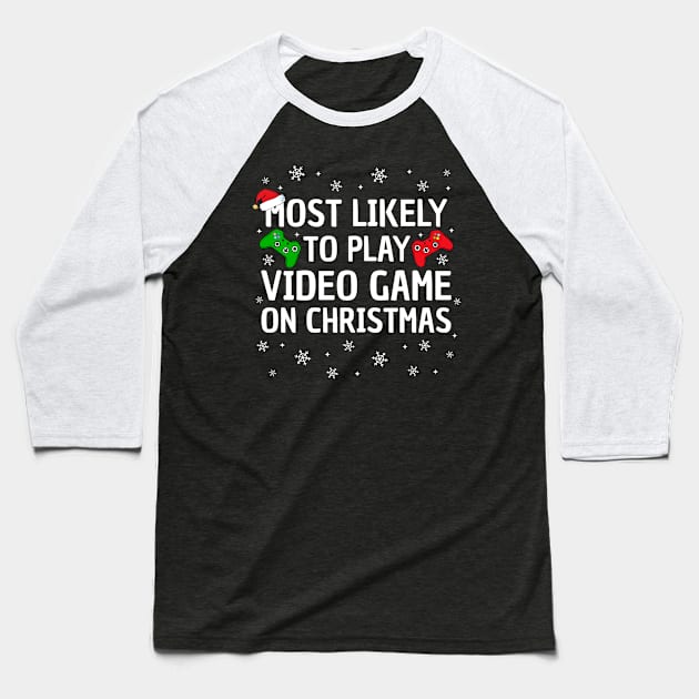 Most Likely To Play Video Game On Christmas Baseball T-Shirt by TheMjProduction